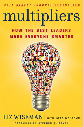 Multipliers - How The Best Leaders Make Everyone Smarter